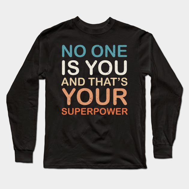 No one is You and that's Your Superpower Long Sleeve T-Shirt by Mr.Speak